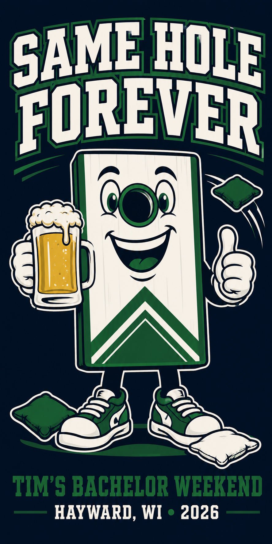 A dark navy graphic design featuring a cartoon beer can character with a smiling face, holding a frothy beer mug and giving a thumbs-up. Large white and green text reads 'SAME HOLE FOREVER' at the top, and 'TIM'S BACHELOR WEEKEND' with 'HAYWARD, WI 2026' at the bottom.